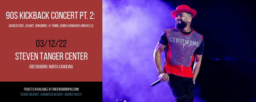 90s Kickback Concert Pt. 2: Jagged Edge, Avant, Ginuwine, H-Town, Adina Howard & Michel'le at Steven Tanger Center tickets 90s Kickback Concert Pt. 2: Jagged Edge, Avant, Ginuwine, H-Town, Adina Howard & Michel'le at Steven Tanger Center