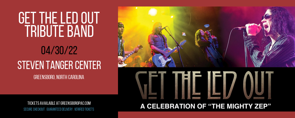 Get the Led Out - Tribute Band at Steven Tanger Center tickets Get the Led Out - Tribute Band at Steven Tanger Center
