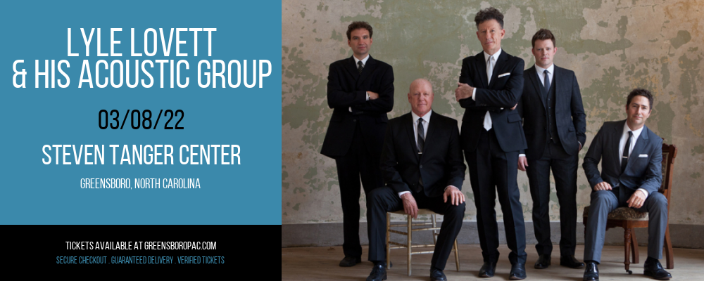 Lyle Lovett & His Acoustic Group at Steven Tanger Center tickets Lyle Lovett & His Acoustic Group at Steven Tanger Center