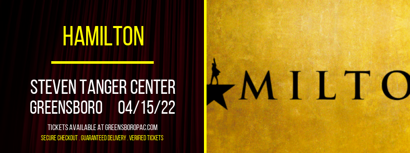 Hamilton at Steven Tanger Center tickets Hamilton at Steven Tanger Center