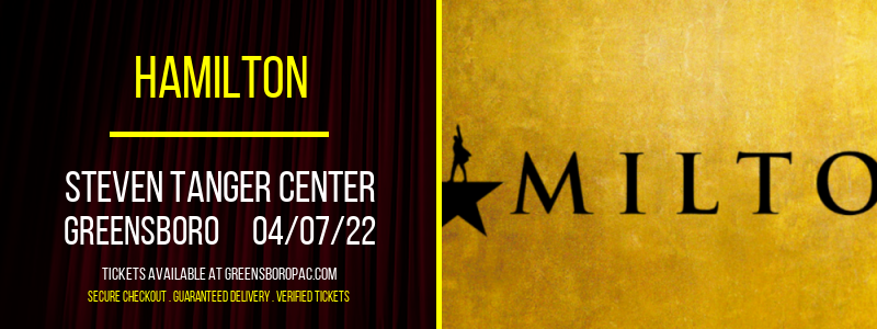 Hamilton at Steven Tanger Center tickets Hamilton at Steven Tanger Center