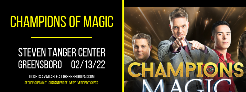Champions of Magic at Steven Tanger Center tickets Champions of Magic at Steven Tanger Center