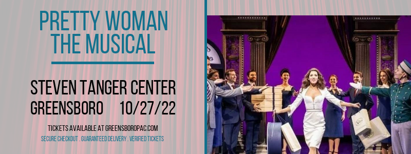 Pretty Woman - The Musical at Steven Tanger Center tickets Pretty Woman - The Musical at Steven Tanger Center