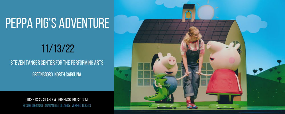 Peppa Pig's Adventure at Steven Tanger Center