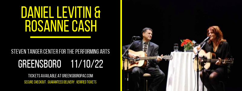 Daniel Levitin & Rosanne Cash at Steven Tanger Center tickets Daniel Levitin & Rosanne Cash at Steven Tanger Center