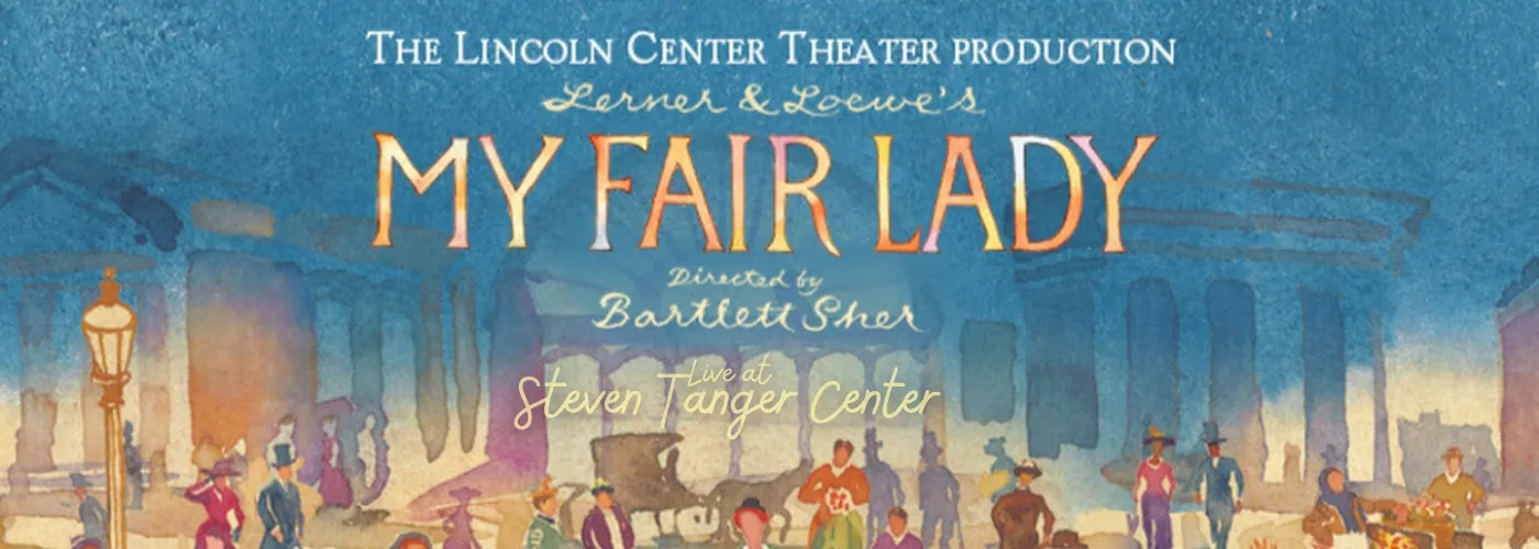 my fair lady at steven tanger center